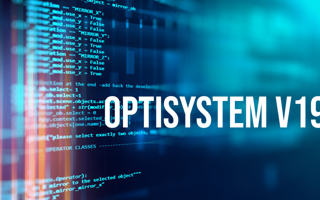 Optiwave Releases OptiSystem 19.0